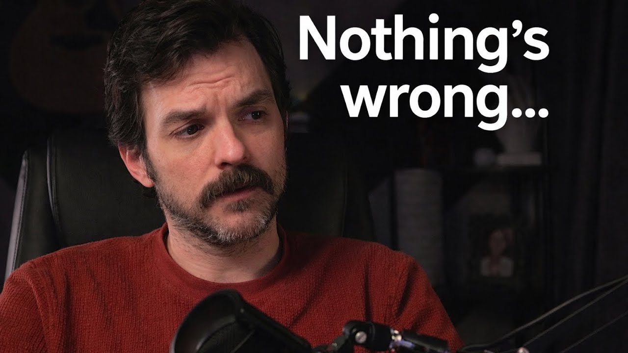 That Weird Feeling When Nothing Is Wrong