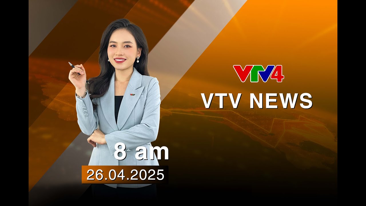 VTV News 8h - 26/04/2025 | VTV4