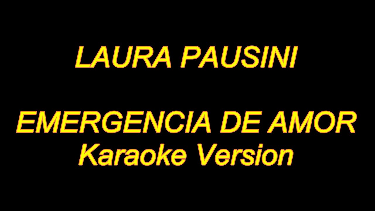 Laura Pausini - Emergencia De Amor (Karaoke Lyrics) NUEVO!!