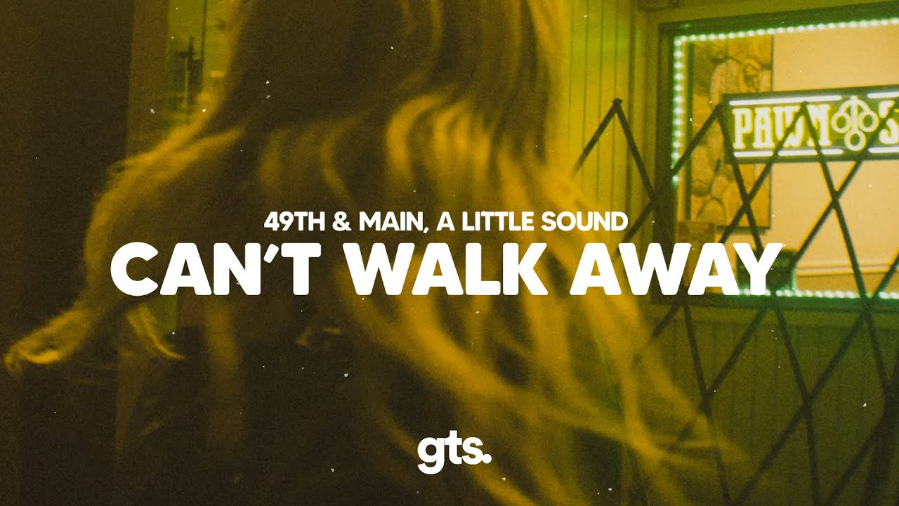 49th & Main, A Little Sound - Can&rsquo;t Walk Away