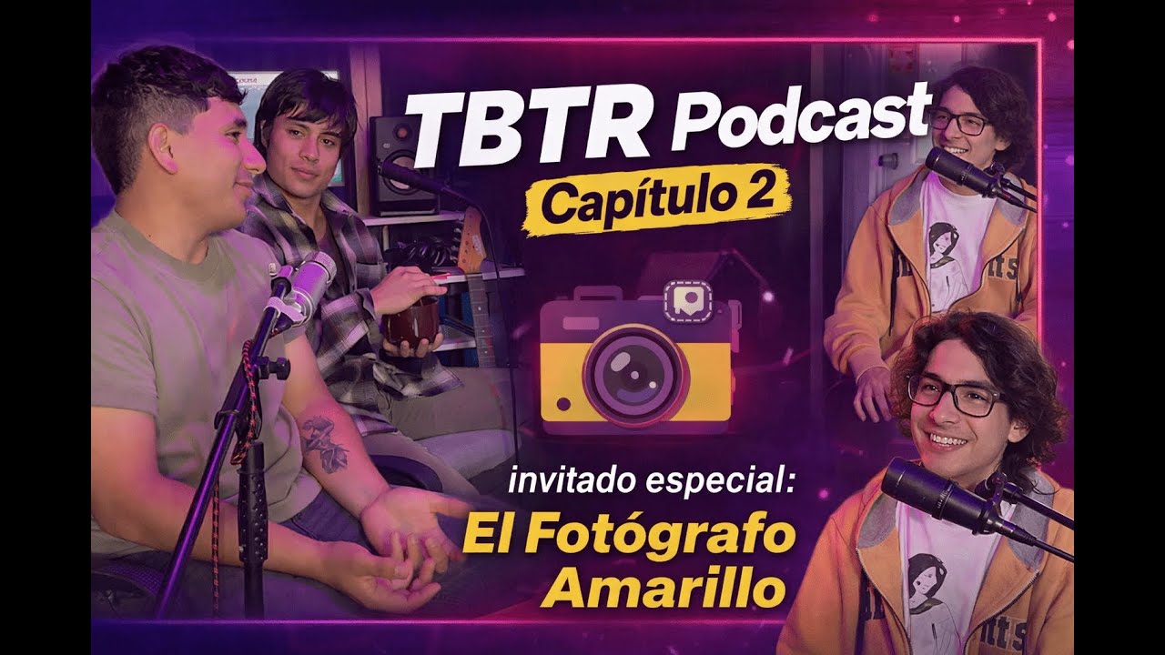 TBTR PODCAST. capitulo 2 FT: EL FOTÓGRAFO AMARILLO