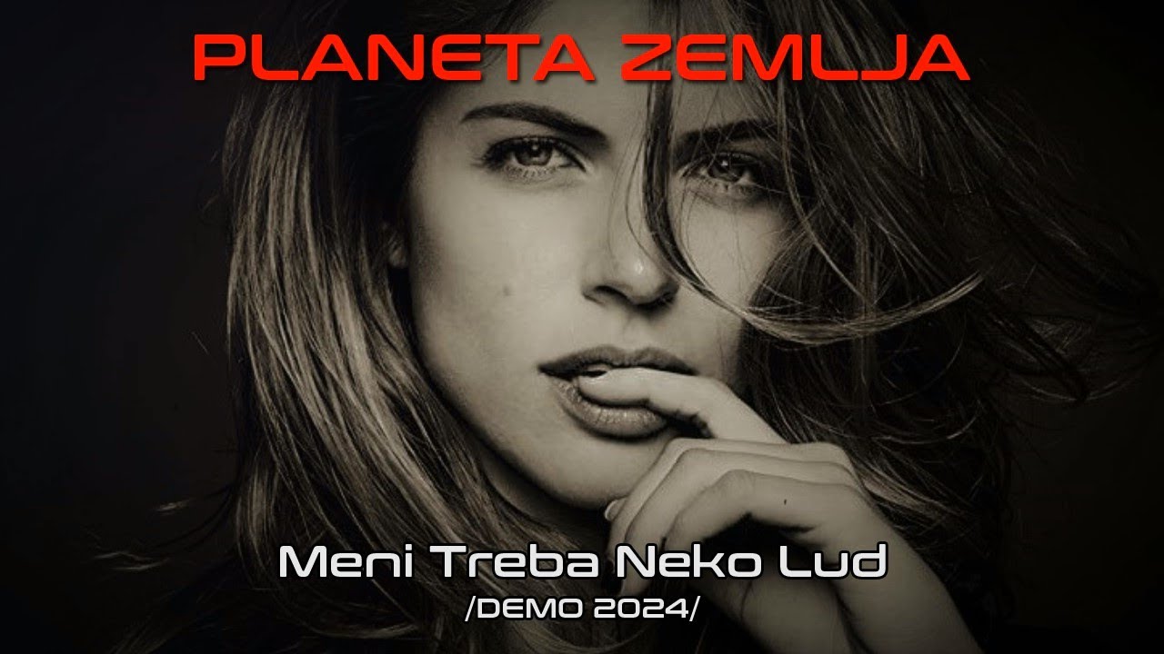 Planeta Zemlja - Meni Treba Neko Lud (Demo 2024)