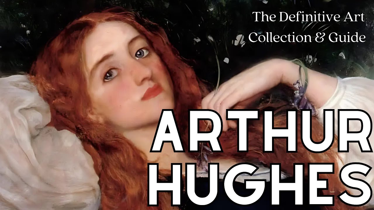 Arthur Hughes: The Definitive Art Collection of Paintings