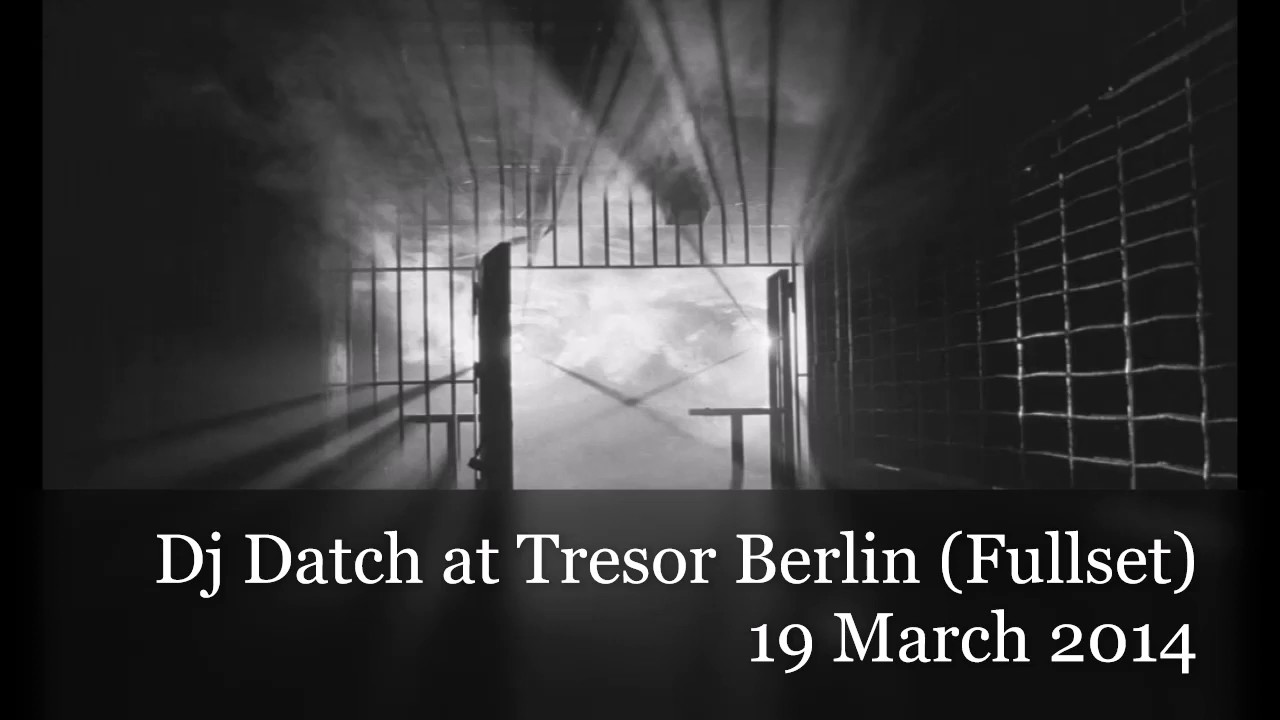 Dj Datch @ Tresor Berlin (fullset)