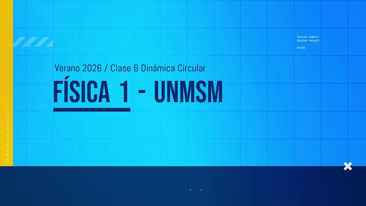 CLASE 6 - Dinámica Circular / Física 1 UNMSM - Verano 2026 (FISI)