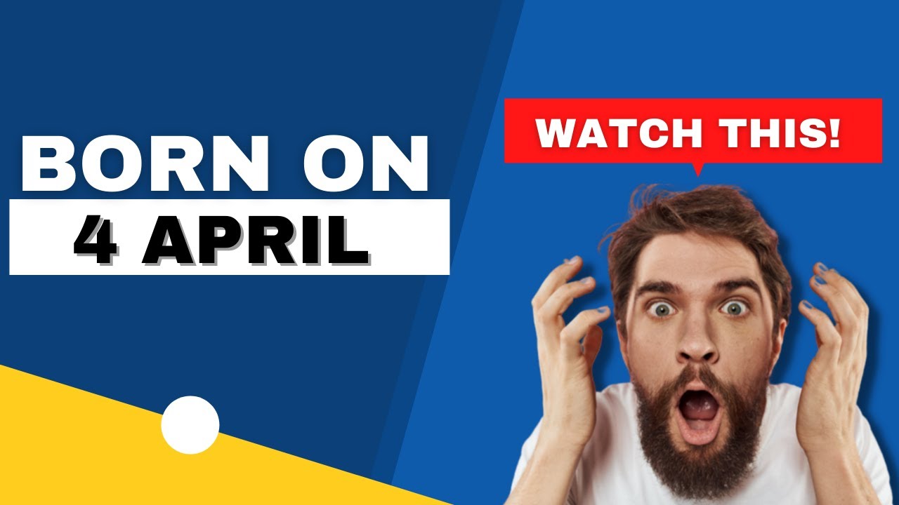 Born on 4 April | Uncover the secrets behind your birthday | Happy Birthday