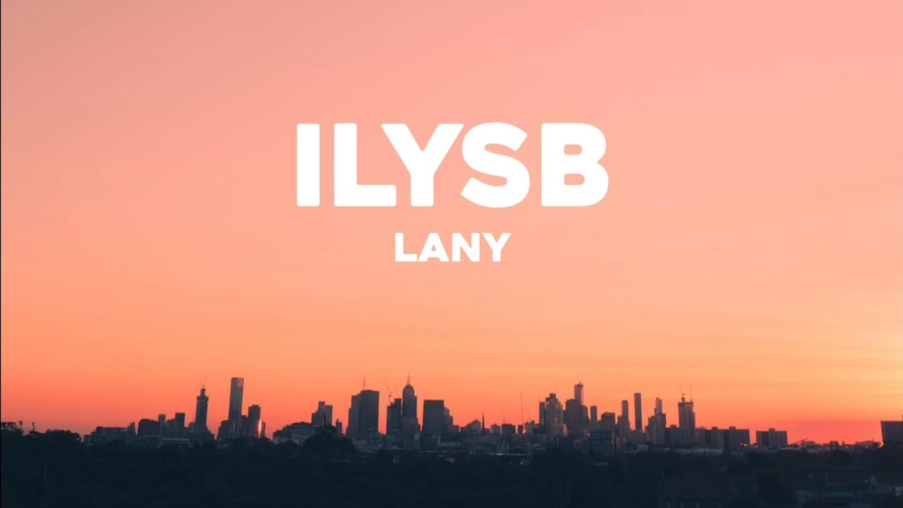 LANY - ILYSB (Lyrics)