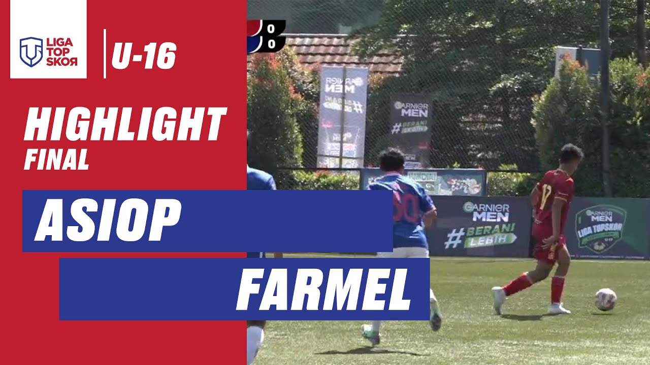 HIGHLIGHT LIGA TOPSKOR FINAL  U-16 | ASIOP VS FARMEL