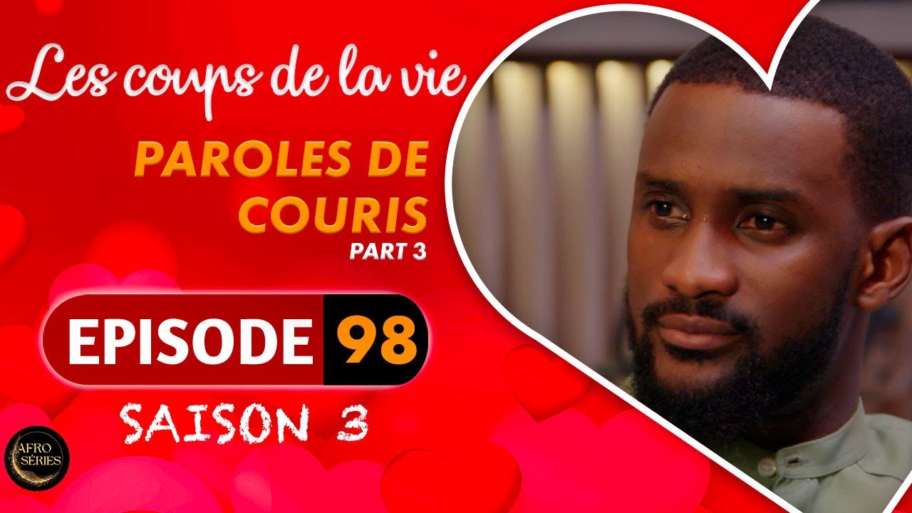 Les Coups de la Vie | PAROLES DE COURIS |  Part 3 | Saison 3