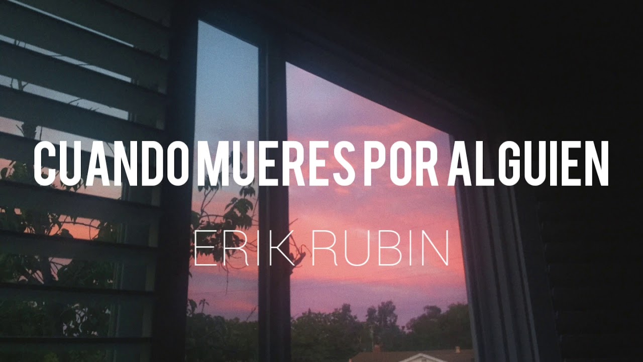 Erik Rubin - Cuando mueres por alguien    (con Letra)