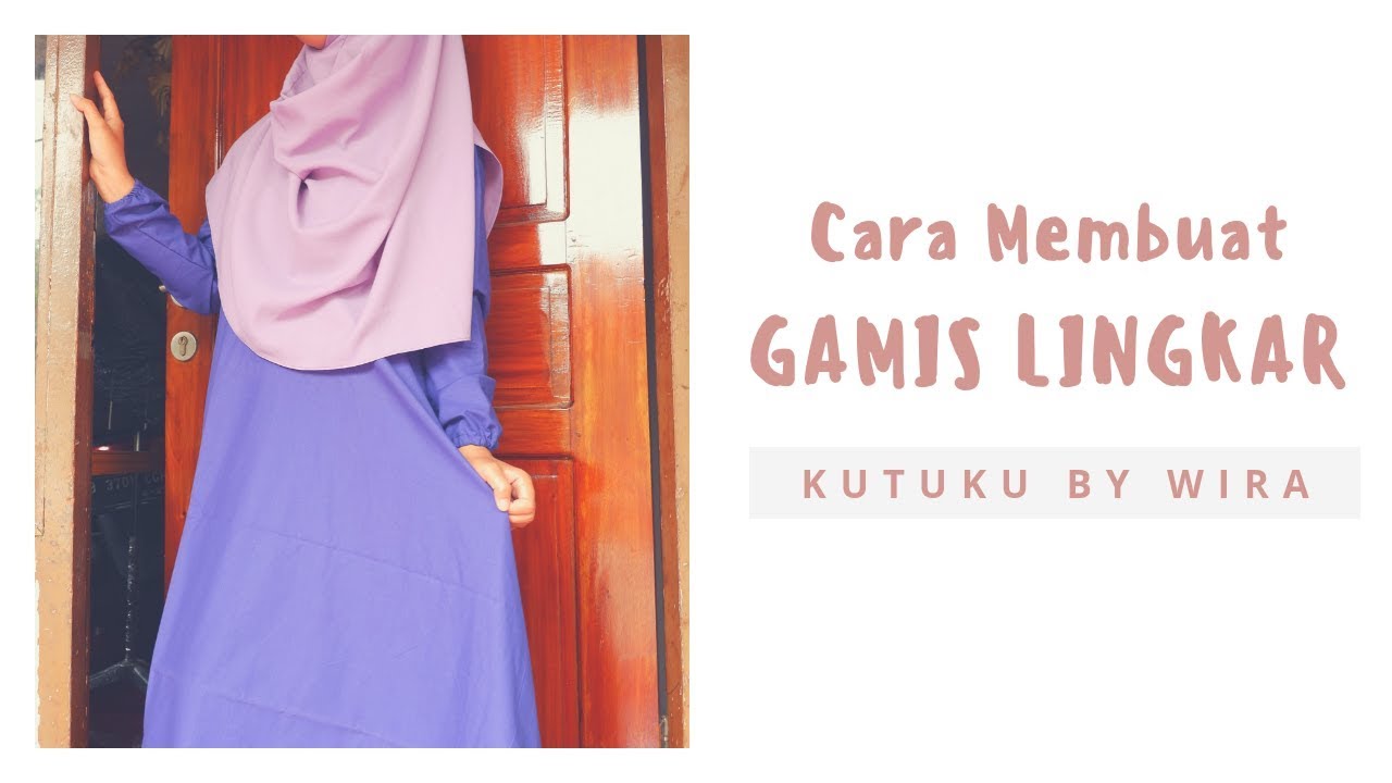 Cara Membuat Baju Gamis Lingkar Untuk Pemula [step-by-step]