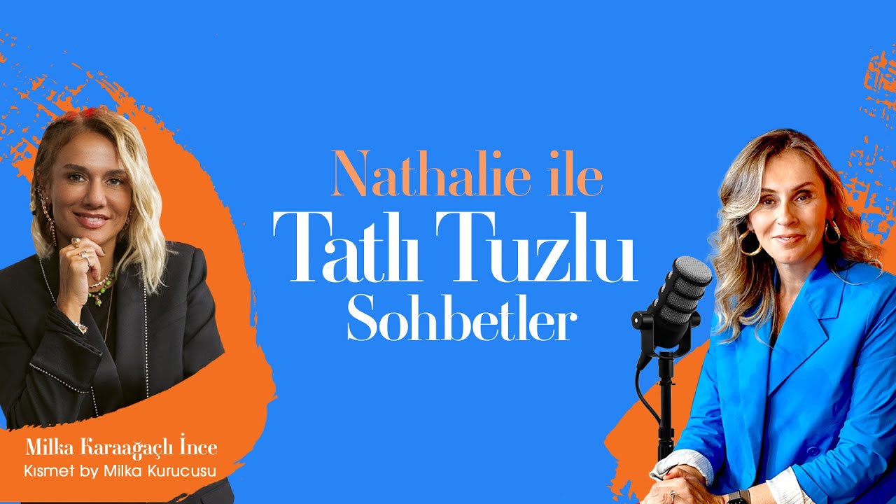 Nathalie İle Tatlı Tuzlu Sohbetler | Milka Karaağaçlı | 