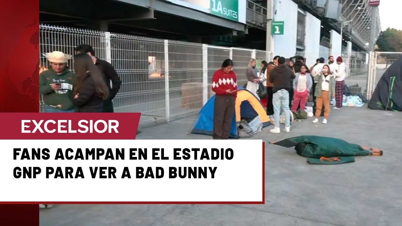 Fans de Bad Bunny acampan más de 36 horas afuera del Estadio GNP