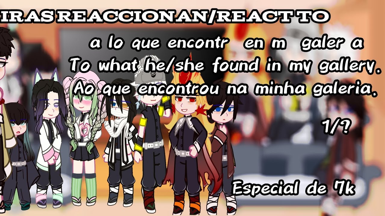 ⚔️👿Hashiras Reaccionan/React to a mí galería(KNY-Español/Inglés/Portugués)Especial de 7k-1/?👿⚔️