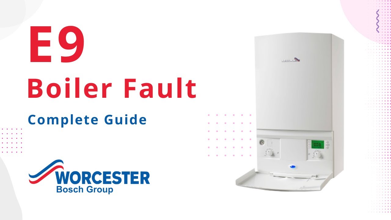 E9 Fault Code Worcester Boiler