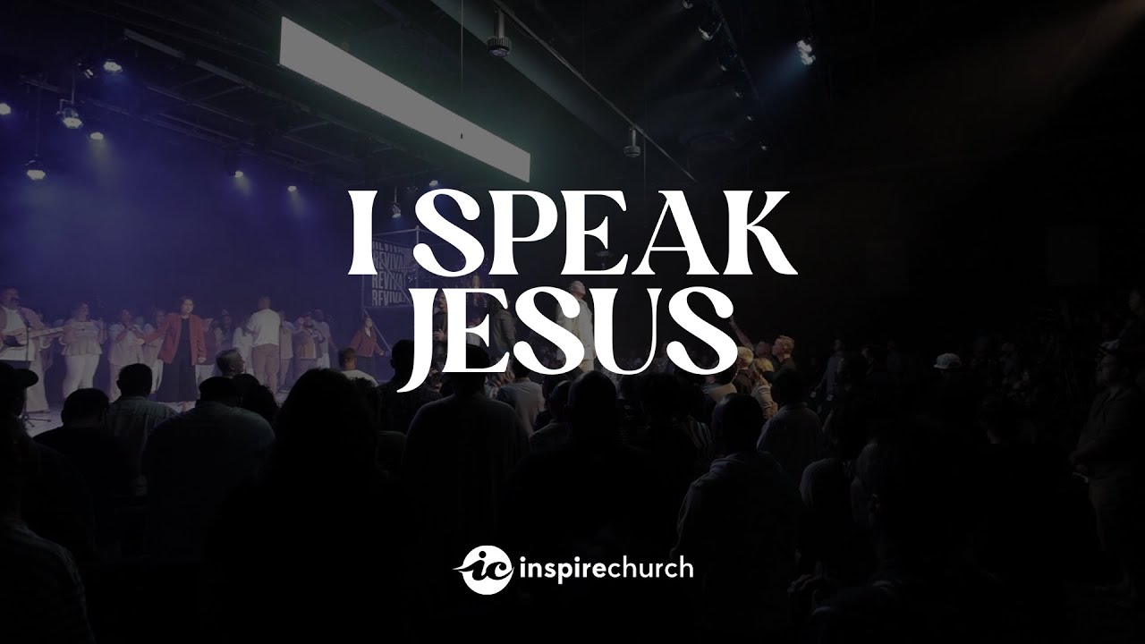 I Speak Jesus | Inspire Church Worship