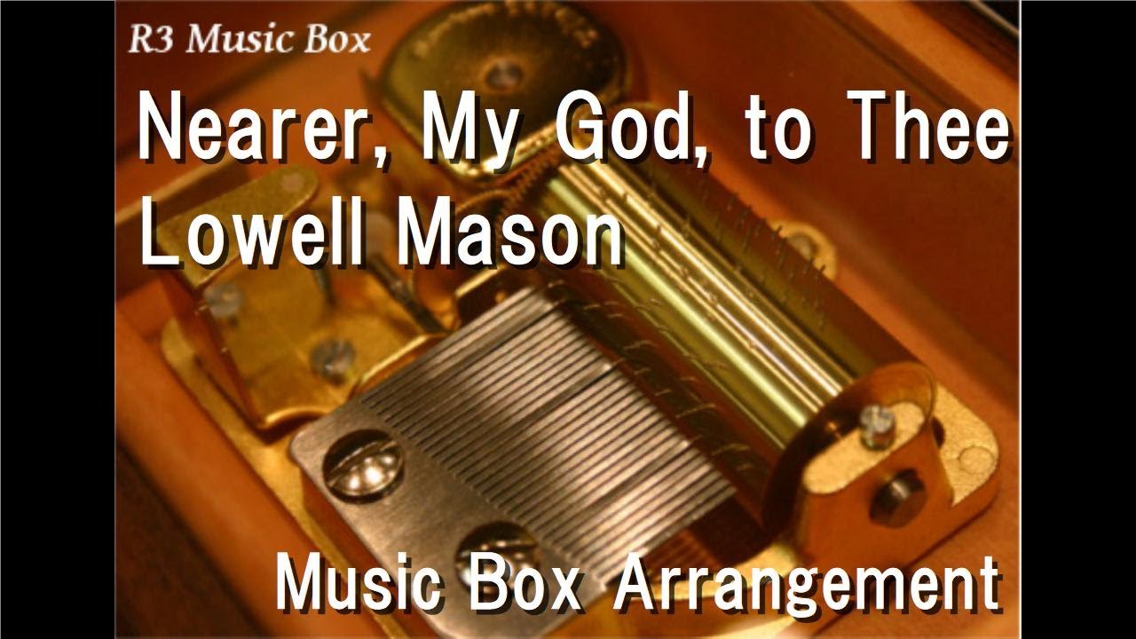 Nearer, My God, to Thee/Lowell Mason [Music Box]