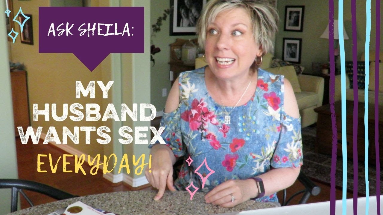 Ask Sheila: My Husband Wants Sex Everyday!