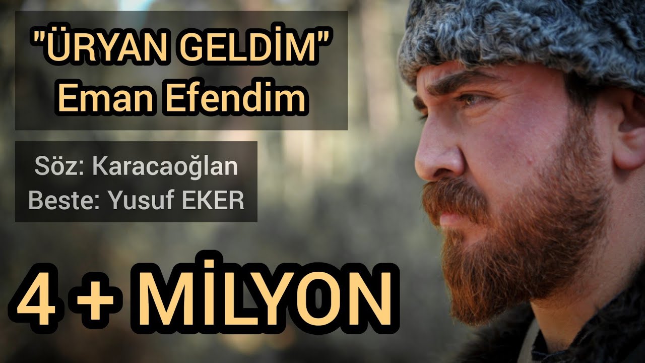 EMAN EFENDİM - ÜRYAN GELDİM TÜRKÜSÜ - YUSUF EKER