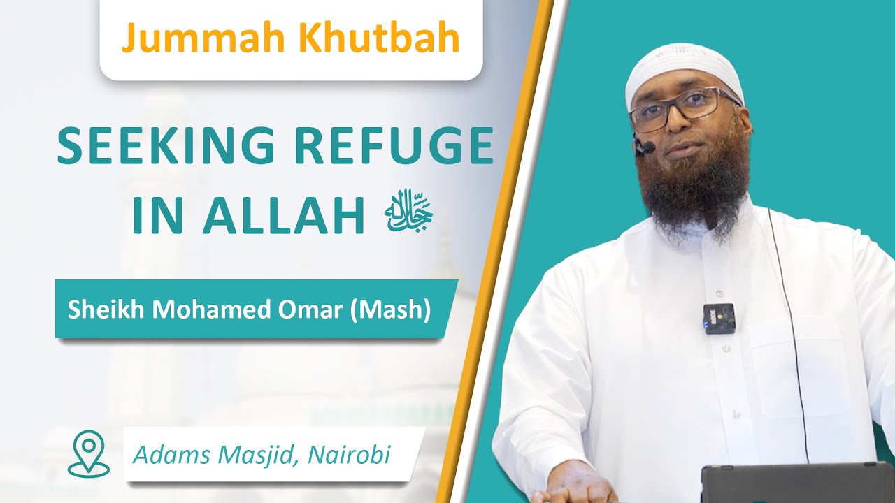 Seeking Refuge in Allah ﷻ | Sheikh Mohamed Omar Mash