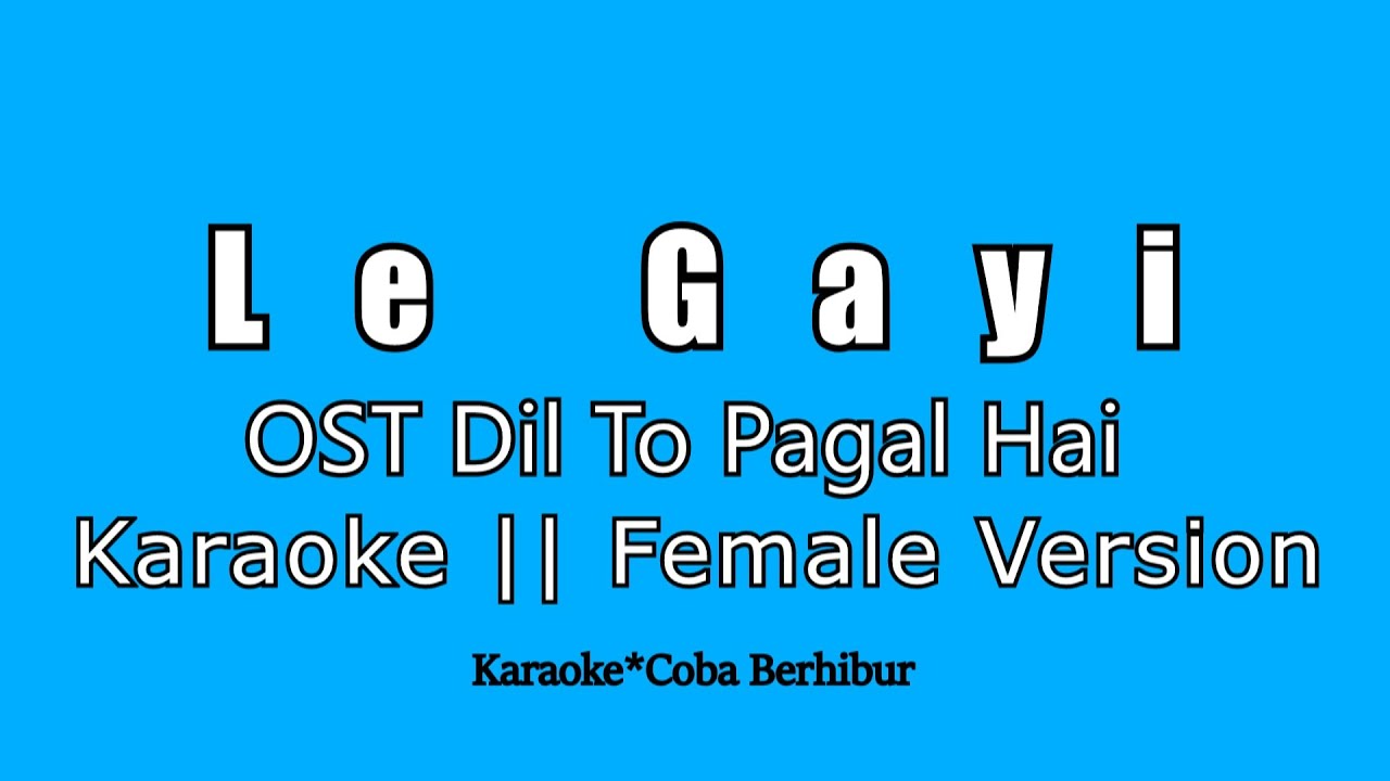 Le Gayi OST Dil To Pagal Hai || Karaoke India Bollywood | Female Version