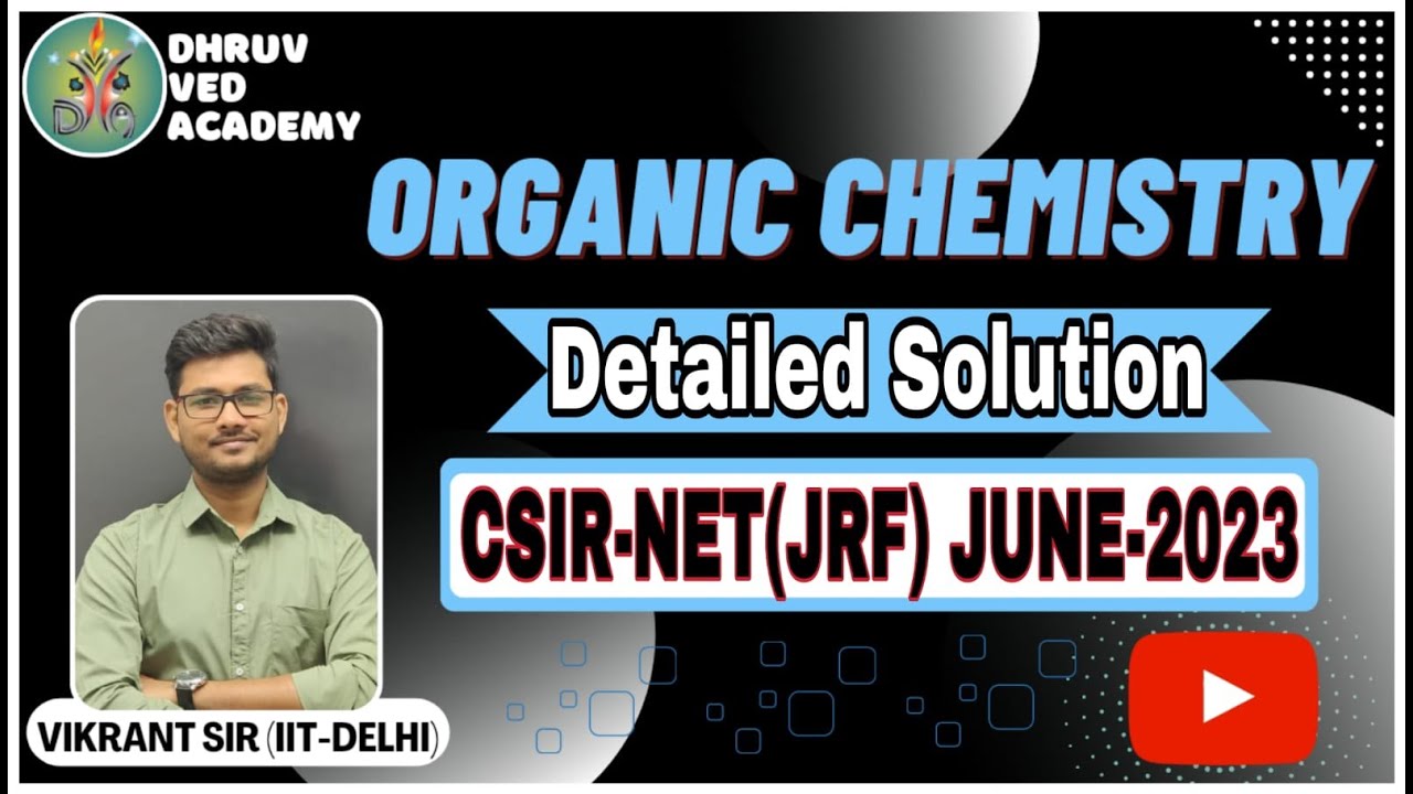 CSIR-NET JUNE 2023 | ORGANIC CHEMISTRY | DETAILED SOLUTION | BY VIKRANT SIR