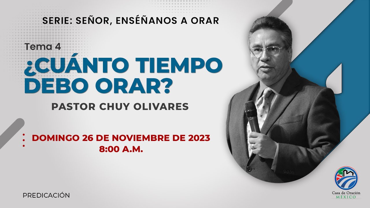 Chuy Olivares - ¿Cuánto tiempo debo orar?