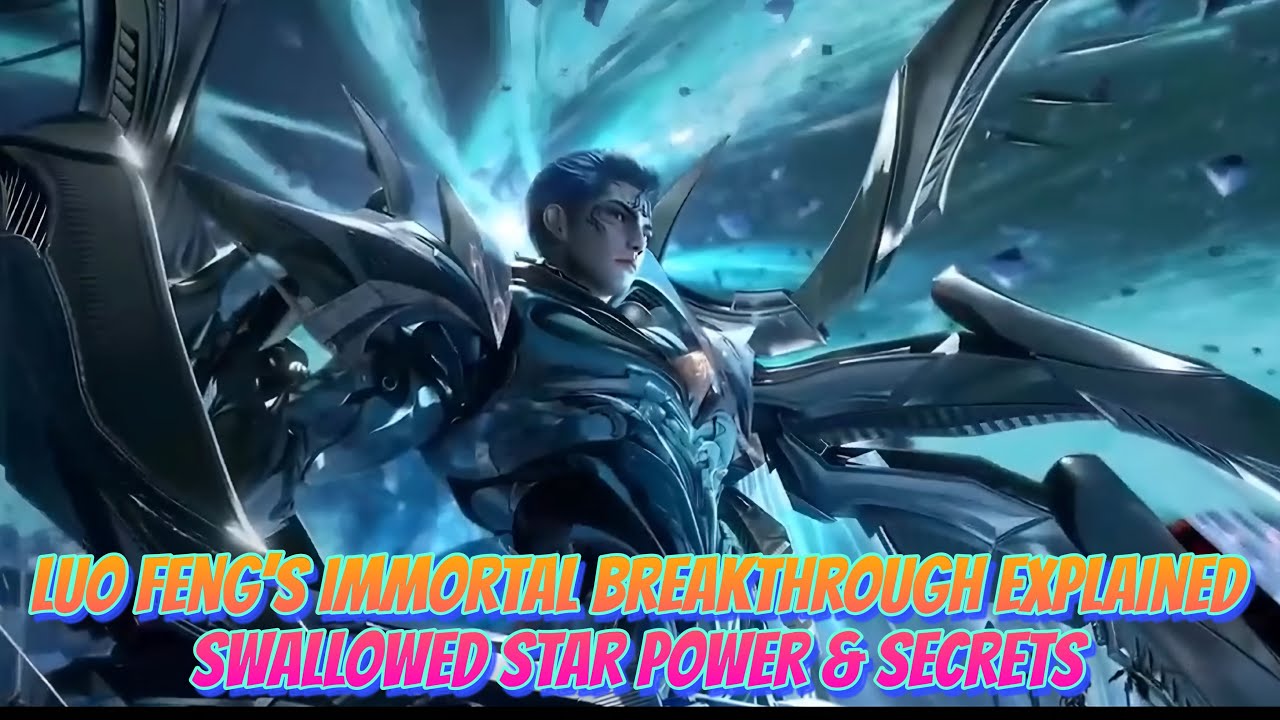 Luo Feng&rsquo;s Immortal Breakthrough, Law of Gold Explained | Swallowed Star Power & Secrets