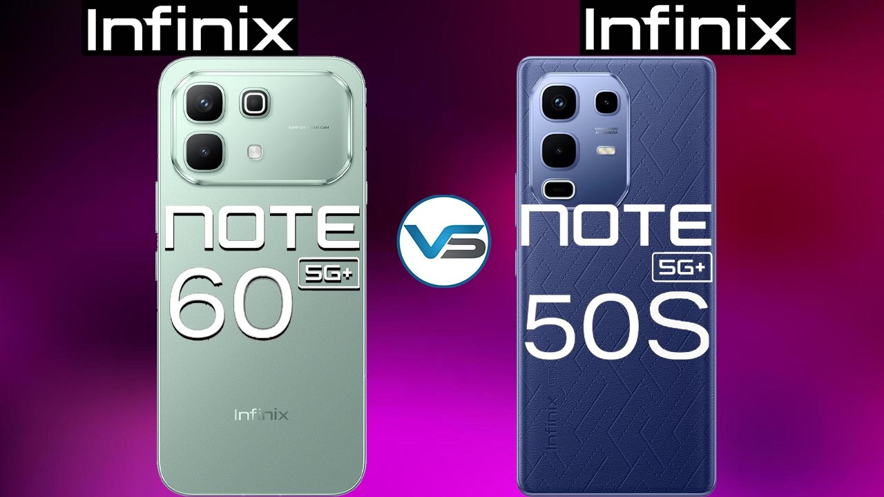 Infinix Note 60 5G VS Infinix Note 50S 5G | Infinix Note 50S 5G VS Infinix Note 60 5G