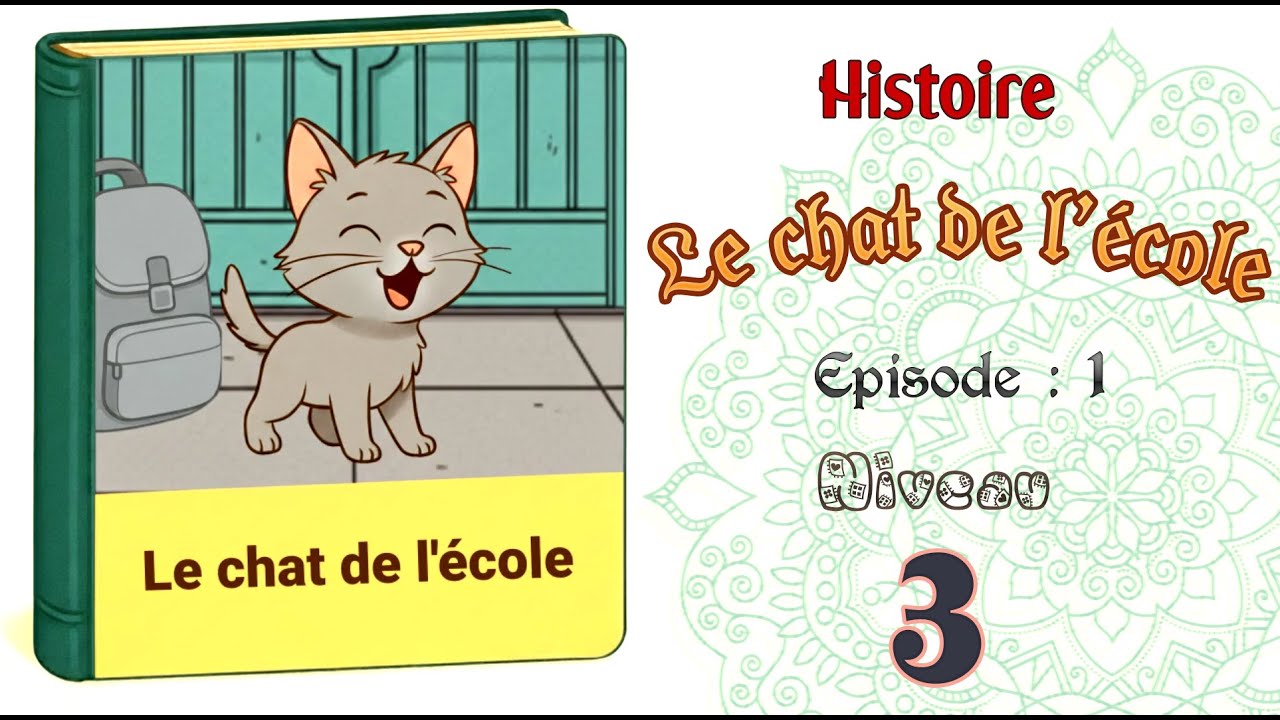 histoire : le chat de l ecole / niveau 3 . l episode : 1