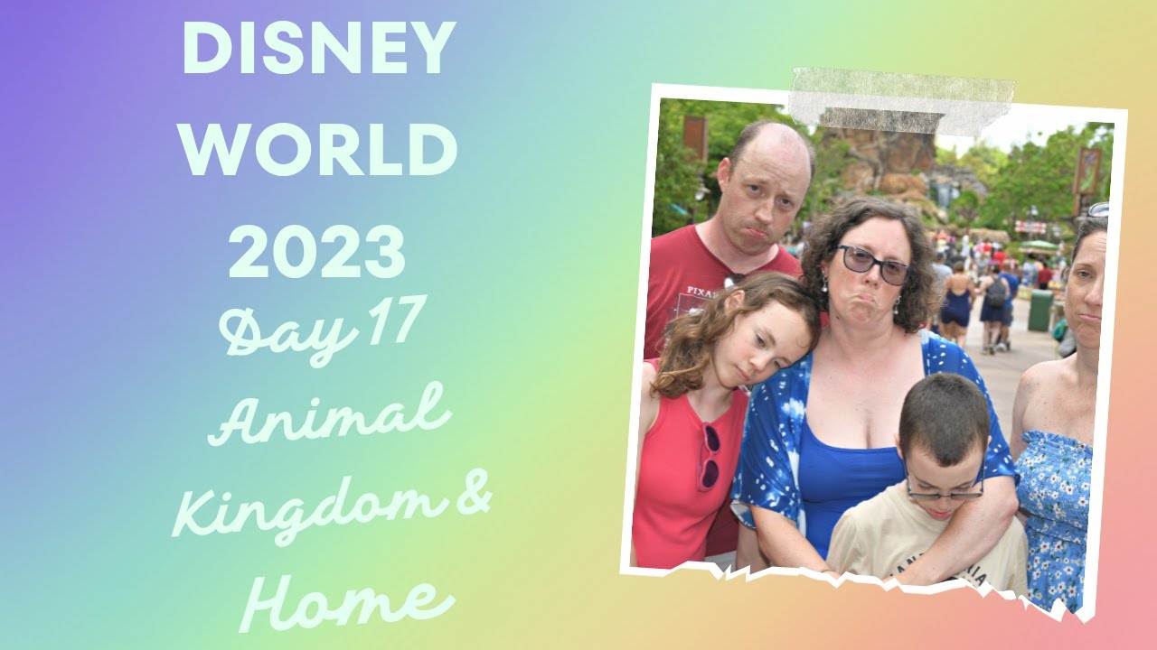 Disney World 2023 autism family vlog Day 17 Animal Kingdom and travel home day