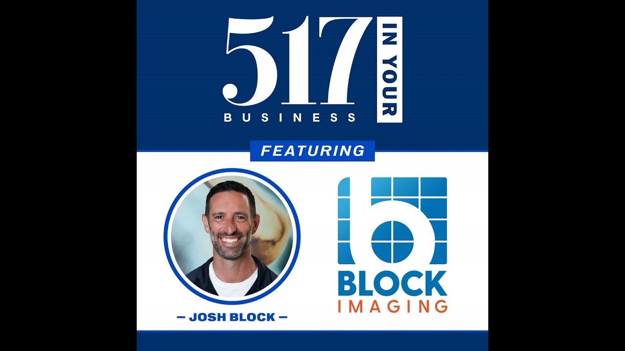 517 In Your Business Podcast: S1, E22 — Josh Block, Block Imaging