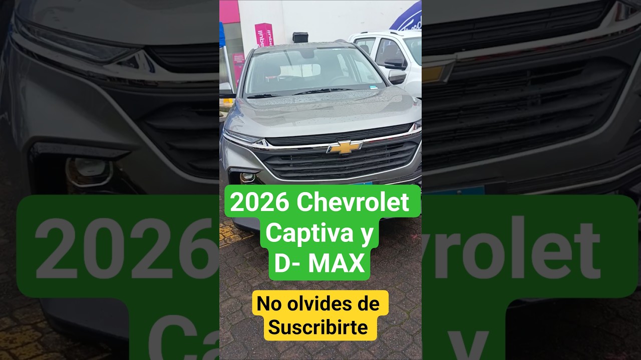2026 Chevrolet Captiva y D-MAX unos de los autos que más compran 