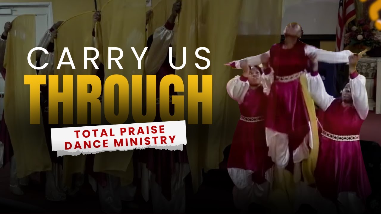 Carry Us Through | Total Praise Dance Ministry