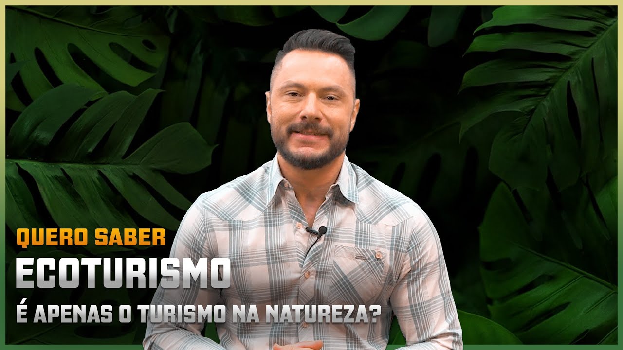 Quero saber &ndash; Ecoturismo &eacute; apenas o turismo na natureza?
