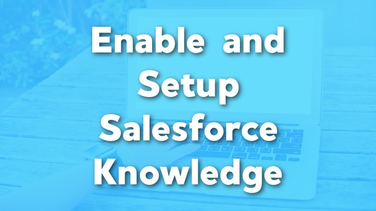 Как включить и настроить Salesforce Knowledge | Обучающие материалы по Salesforce Knowledge | Ser...