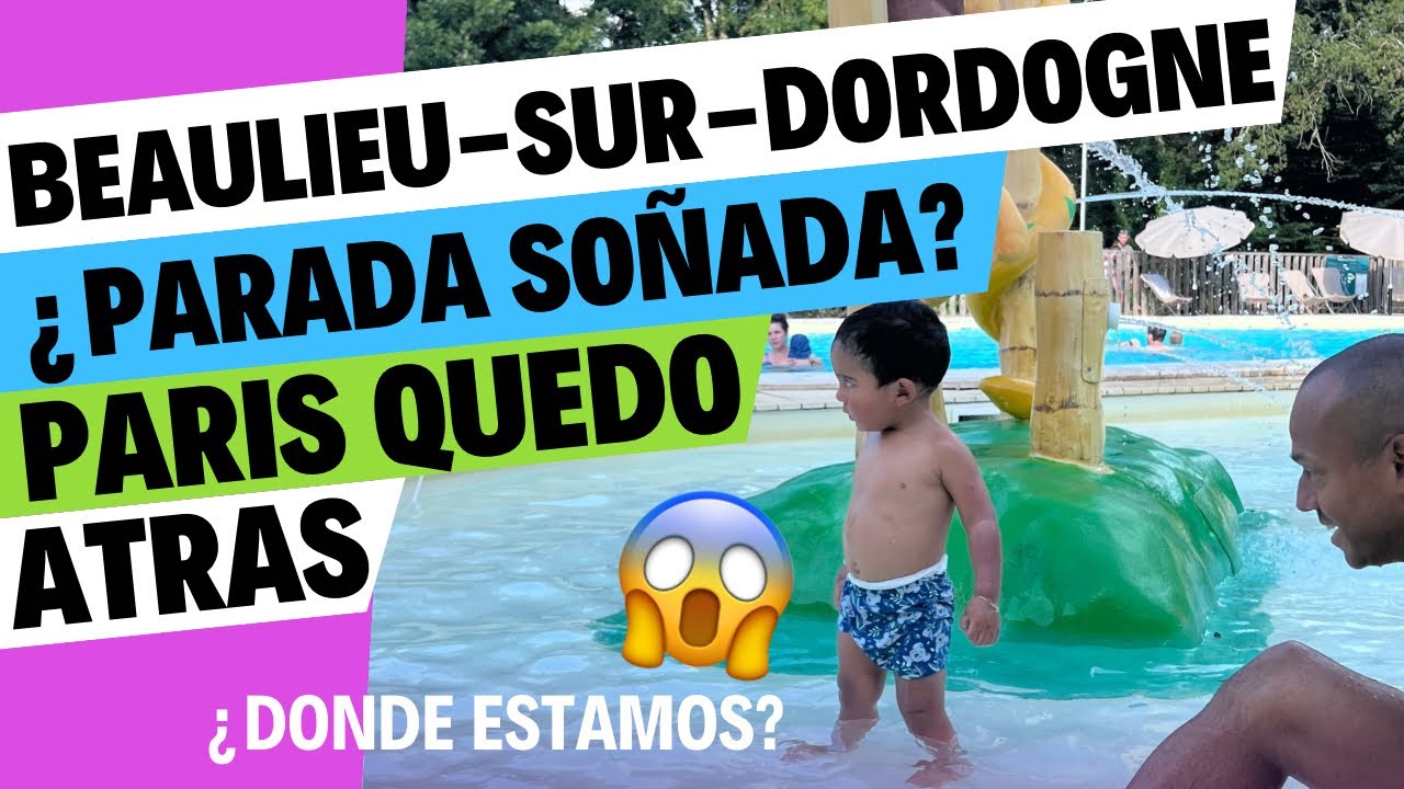 Dia 29 | París quedó atrás: parada soñada en Beaulieu-sur-Dordogne (camping + calor + piscina)