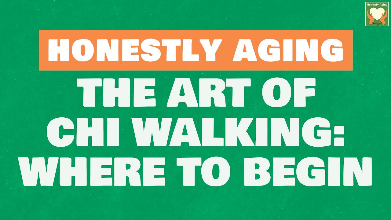 The Art of Chi Walking: Where to Begin