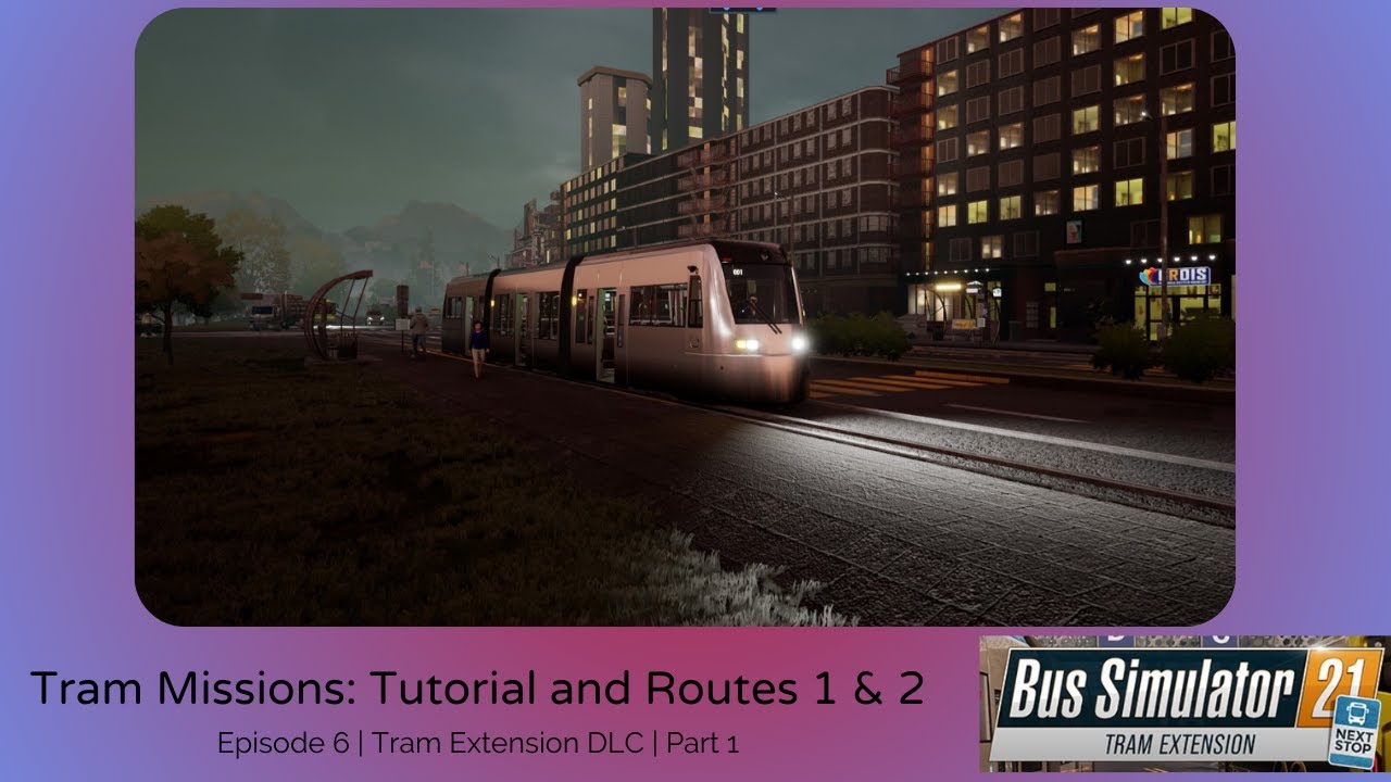 Bus Simulator 21 | Episode 6 - Tram Extension DLC | Tutorial & First Routes