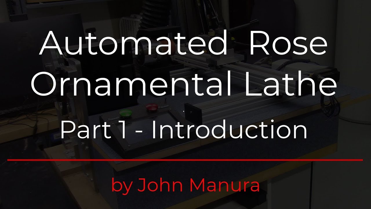 Automated Rose Ornamental Lathe -  Part 1 Introduction