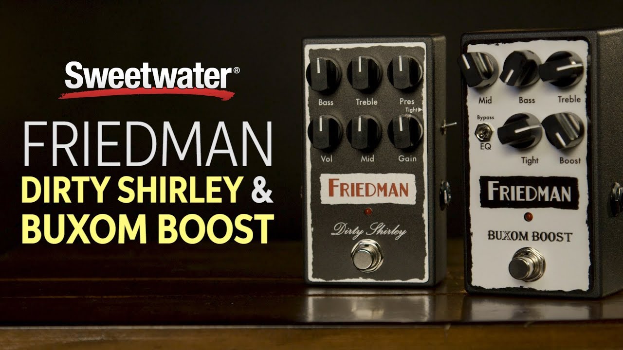 Friedman Dirty Shirley and Buxom Boost Pedals