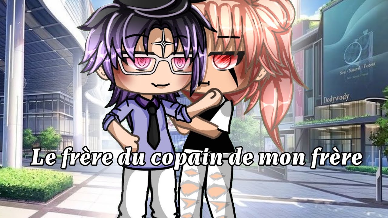 Le frère du copain de mon frère || fr || gay|| glmm || gacha life || alpha X alpha
