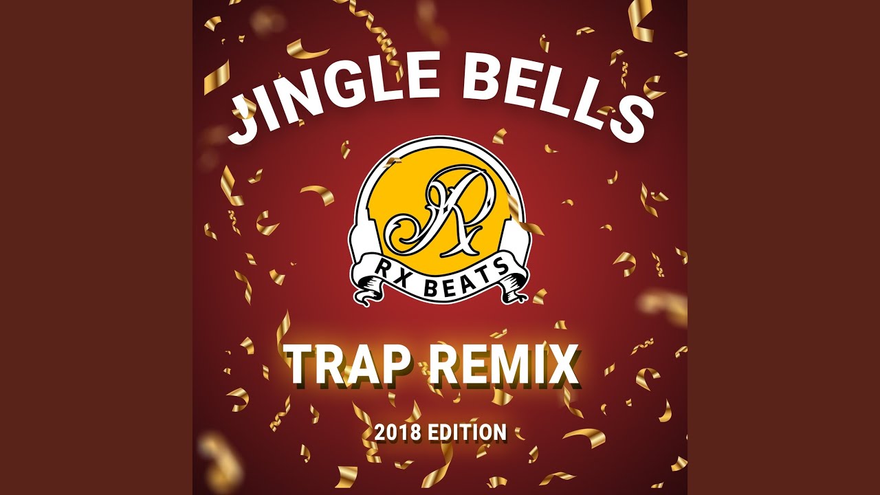 Jingle Bells Trap Remix (2018 Edition)