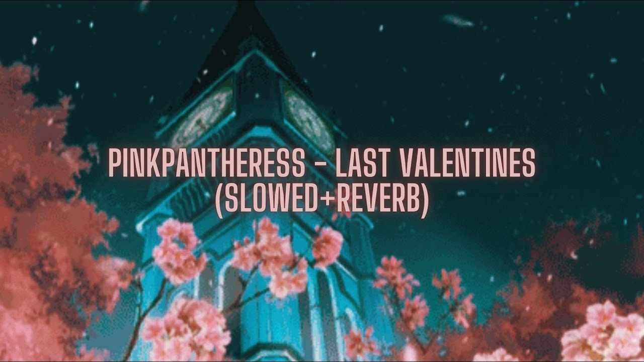 pinkpantheress - Last Valentines (slowed+reverb)