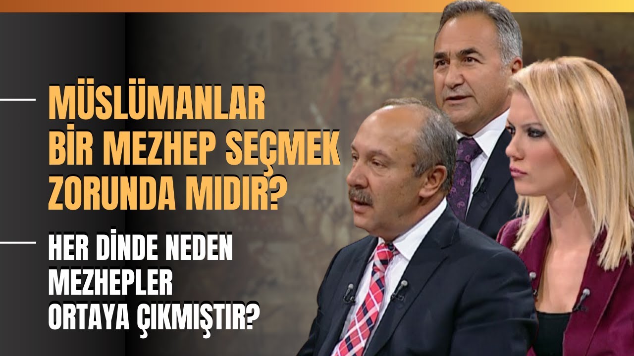 M&uuml;sl&uuml;manlar Bir Mezhep Se&ccedil;mek Zorunda Mıdır? Her Dinde Neden Mezhepler Ortaya &Ccedil;ıkmıştır?