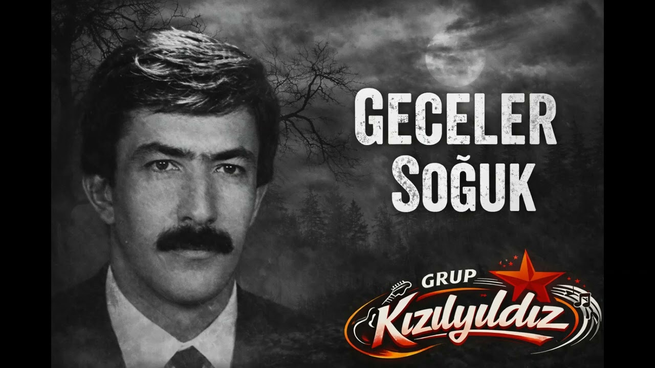 Geceler Soğuk... Söz: Namık Tarancı, Müzik: Grup Kızılyıldız 