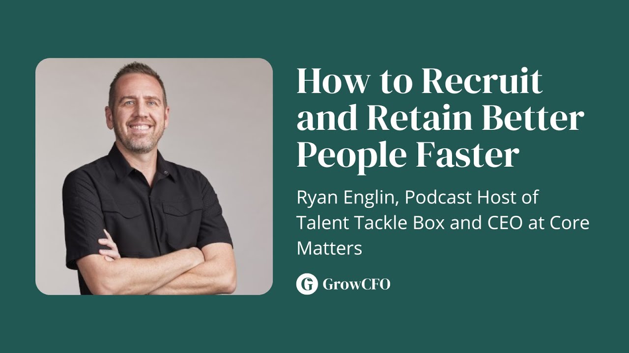 Episode144 How to Recruit and Retain Better People Faster with Ryan Englin, CEO at Core Matters