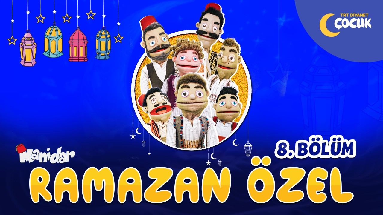 Manidar | 8. Bölüm | Ramazan Özel 🌙