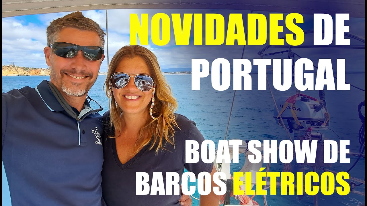 NOVIDADES DE PORTUGAL + Boat Show de barcos elétricos.