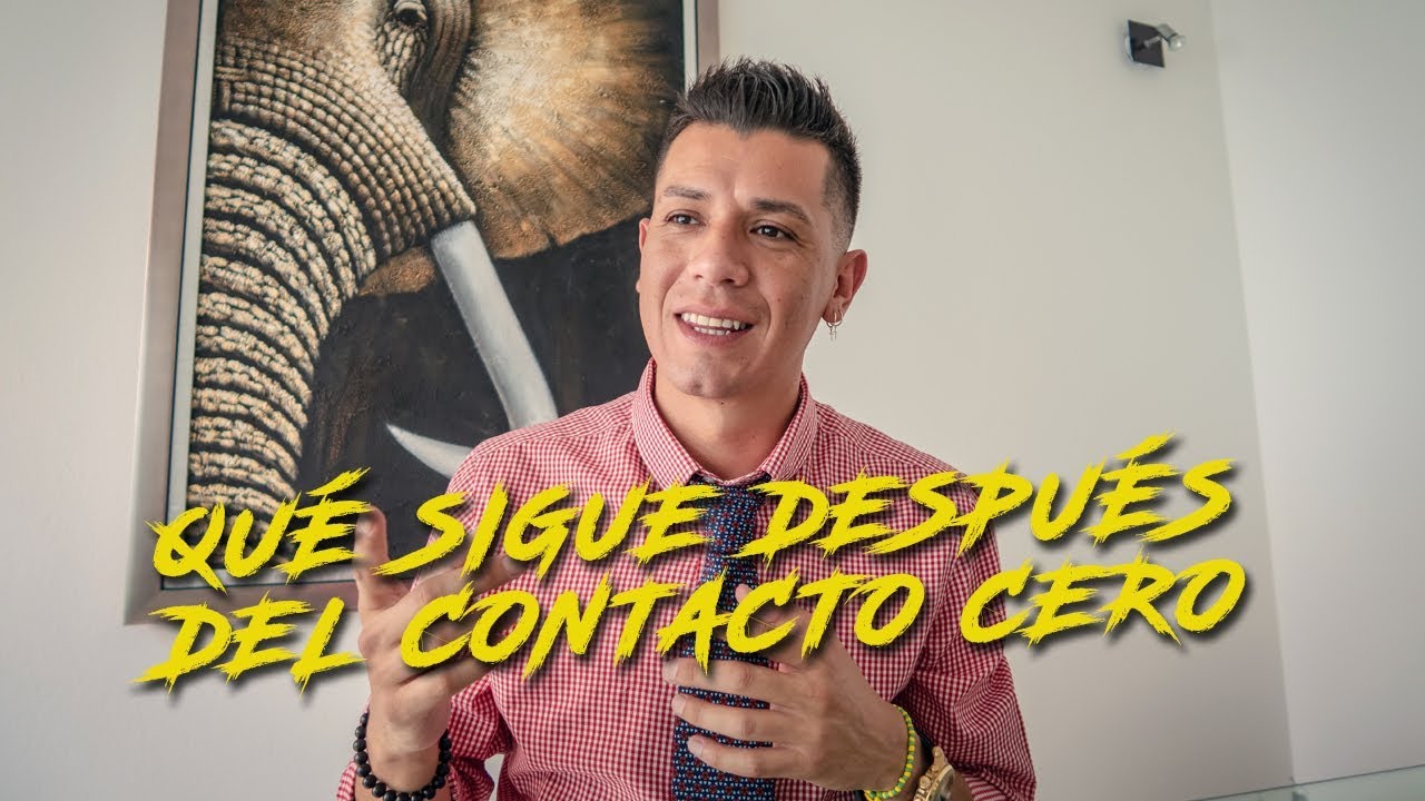 DESPUÉS DEL CONTACTO CERO QUÉ SIGUE?
